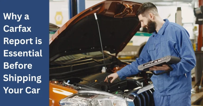 Why a Carfax Report is Essential Before Shipping Your Car